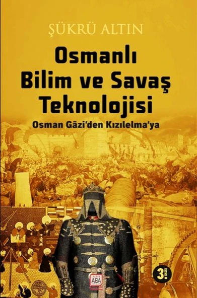 Osmanlı Bilim Ve Savaş Teknolojisi - Osman Gâzi’Den Kızılelma’ya ürün görseli