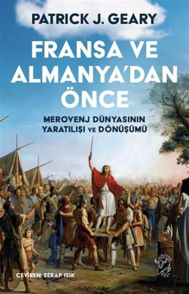 Fransa ve Almanya’dan Önce – Merovenj Dünyasının Yaratılışı ve Dönüşümü ürün görseli