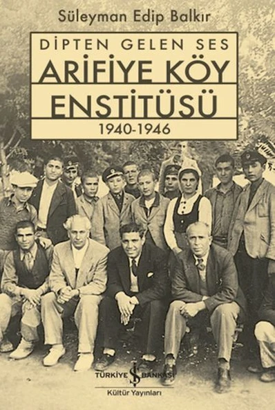 Dipten Gelen Ses Arifiye Köy Enstitüsü 1940-1946 ürün görseli