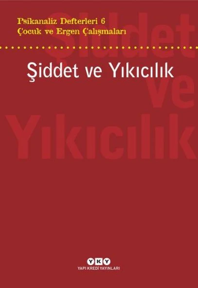Şiddet ve Yıkıcılık - Çocuk ve Ergen Çalışmaları Psikanaliz Defterleri 6 ürün görseli