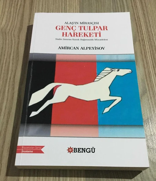 Alaş'ın Mirasçısı GENÇ TULPAR HAREKETİ Stalin Sonrası Kazak Bağımsızlık Hareketi (Sahafiye Kitap)