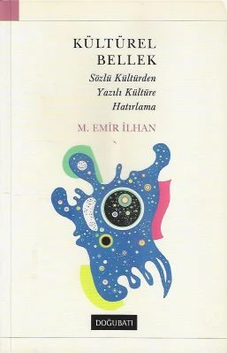 Kültürel Bellek Sözlü Kültürden Yazılı Kültüre Hatırlama Emir İlhan Doğu Batı Yayınları ürün görseli