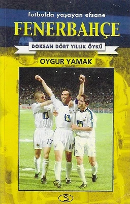 Fenerbahçe Futbolda Yaşayan Efsane Doksan Dört Yıllık Öykü Oygur Yamak Sinerji Yayınları ürün görseli