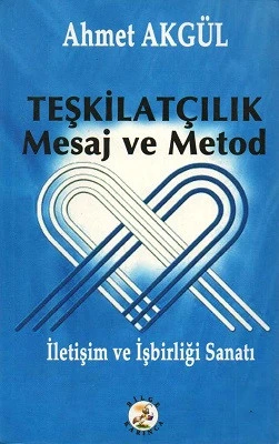 Teşkilatçılık Mesaj ve Metod İletişim ve İşbirliği Sanatı Ahmet Akgül Bilge Karınca Yayınları ürün görseli