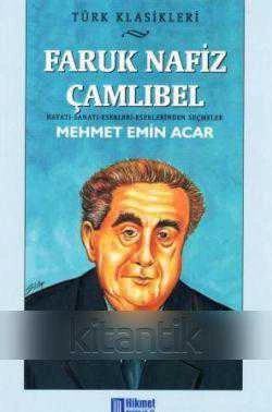 TÜRK KLASİKLERİ - HAYATI, SANATI, ESERLERİNDEN SEÇMELER / FARUK NAFİZ ÇAMLIBEL ürün görseli 1