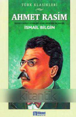 TÜRK KLASİKLERİ - HAYATI, SANATI, ESERLERİNDEN SEÇMELER / AHMET RASİM ürün görseli 1