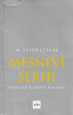 Mesnevi Şerhi Padişah Cariye Kıssası Mehmet Fatih Çıtlak Sufi Kitap ürün görseli