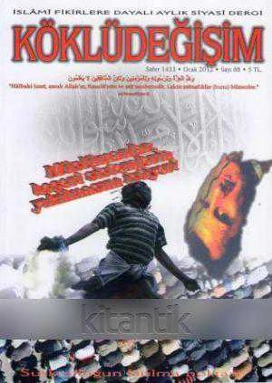 Köklüdeğişim (İslami Fikirlere Dayalı Aylık Siyasi Dergi) Ocak 2012 Sayı: 88 / (Müslümanlar, Beşeri Sistemlerin Yıkılmasını İstiyor) ürün görseli 1