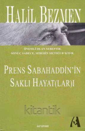 Prens Sabahaddin'in Saklı Hayat(lar)ı (Önemli Olan Sebeptir. Sonuç Sadece, Sebebin Sıçtığı B*Ktur) / 2013 Ylı İlk Baskısı ürün görseli 1