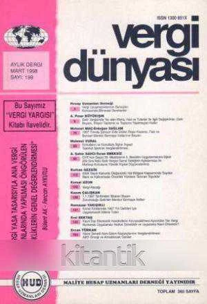 Vergi Dünyası (Vergi Yasa Tasarısıyla Ana Vergi Kanunlarında Yapılması Öngörülen Değişiklerin Genel Değerlendirmesi) Mart 1998 Sayı: 199 ürün görseli 1