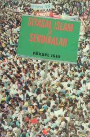 Siyasal İslam ve Sendikalar (1996 Yılı Birinci Baskısı) ürün görseli 1