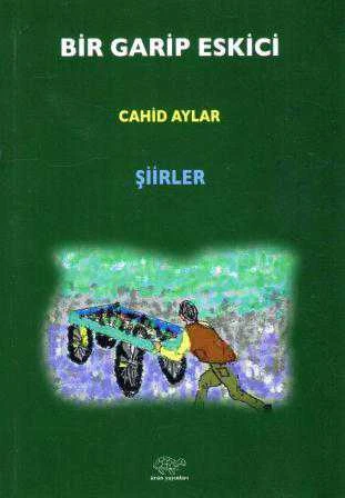 Bir Garip Eskici / Şiirler - 2008 Yılı İlk Baskısı ürün görseli 1
