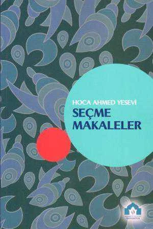 Hoca Ahmed Yesevi Seçme Makaleler (2017 Yılı İlk Baskısı) ürün görseli 1