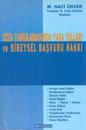 Ceza Yargılamasında Yasa Yolları ve Bireysel Başvuru Hakkı / 1998 Yılı İlk Baskısı
