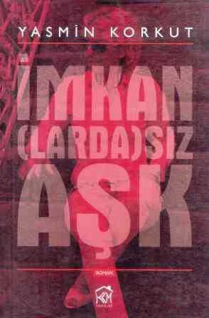 İmkan (Larda) Sız Aşk - Roman - 2014 Yılı İlk Baskısı