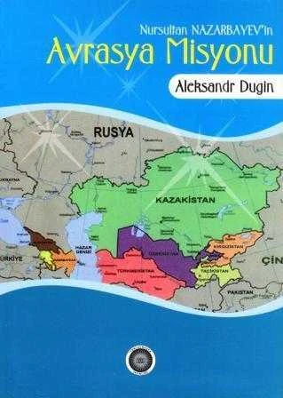 Nursultan Nazarbayev'in Avrasya Misyonu / Lazzat Urakova ve Nehriban Gençkal Çevirisi - 2006 Yılı İlk Baskısı ürün görseli 1