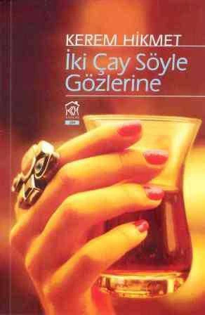 İki Çay Söyle Gözlerine - 2015 Yılı İlk Baskısı