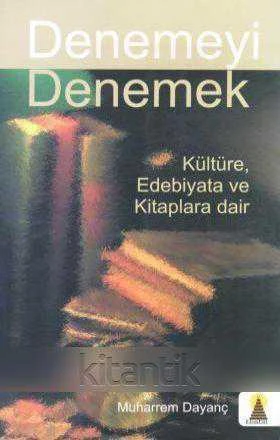 Denemeyi Denemek / Kültüre, Edebiyata ve Kitaplara Dair (2006 Yılı İlk Baskısı) ürün görseli 1