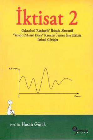İktisat 2 (Geleneksel (Akademik)  İktisada Alternatif (Yaratıcı Zihinsel Emek)  Kavramı Üzerine İnşa Edilmiş İktisadi Görüşler) / 2011 Yıulı İlk Baskısı ürün görseli 1