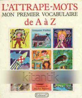 L'attrape-Mots Mon Premier Vocabulaire De A à Z (1980 Yılı Ciltli, Renkli, Resimli, İlk Baskısı)