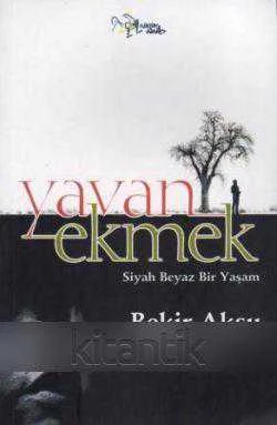Yavan Ekmek - Siyah Beyaz Bir Yaşam (2013 Yılı İlk Baskısı) ürün görseli 1