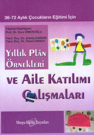 Yıllık Plân Örnekleri ve Aile Katılımı Çalışmaları (36 - 72 Aylık Çocukların Eğitimi İçin)