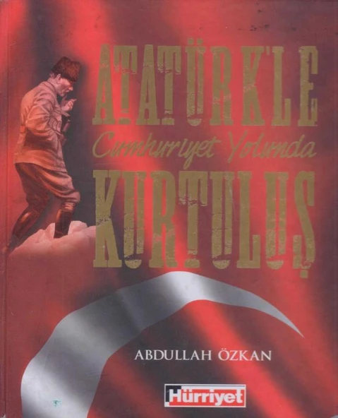 Atatürk'le Cumhuriyet Yolunda Kurtuluş / Olaylar, Kişiler, Eserler Kronolojik Tarih-Alfabetik Döküm - 2014 Yılı 1. Hamur Kağıda, Ciltli, Renkli, Resimli, İlk Baskısı ürün görseli 1
