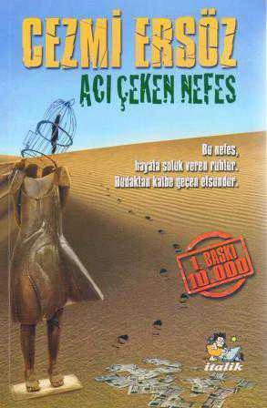 Acı Çeken Nefes "Bu Nefes, Hayata Soluk Veren Ruhtur. - Dudakta Kalbe Geçen Efsundur" / 2015 Yılı İlk Baskısı ürün görseli 1