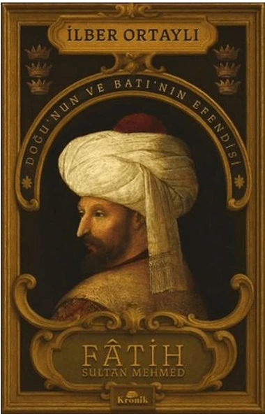 Fâtih Sultan Mehmed - Doğu’nun ve Batı’nın Efendisi ürün görseli 1