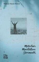 Motorları Maviliklere Süremedik / Anı - 2025 Yılı İlk Baskısı ürün görseli 1