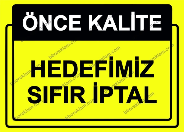 Önce Kalite.  Hedefimiz Sıfır İptal Uyarı Levhası ürün görseli 1