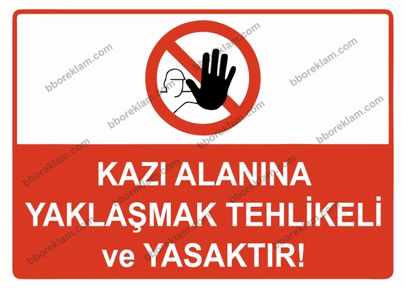 Kazı Alanına Yaklaşmak Tehlikeli ve Yasaktır Uyarı Levhası ürün görseli 1