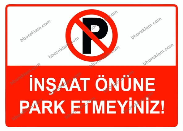 İnşaat Önüne Park Etmeyiniz Uyarı Levhası ürün görseli 1