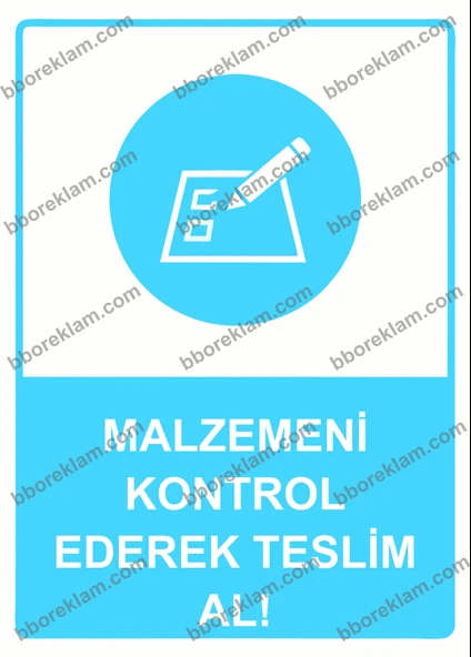 Malzemeni Kontrol Ederek Teslim Al! Uyarı Levhası - 1