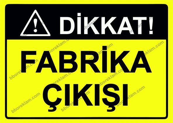 Dikkat! Fabrika Çıkışı Uyarı Levhası ürün görseli 1