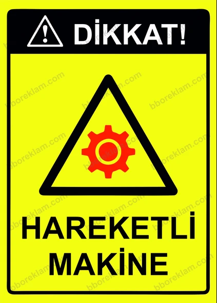 Dikkat! Hareketli Makine Uyarı Levhası - 1