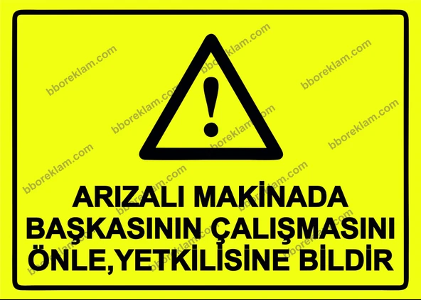 Arızalı Makinada Başkasının Çalışmasını Önle ,Yetkilisine Bildir Uyarı Levhası ürün görseli 1