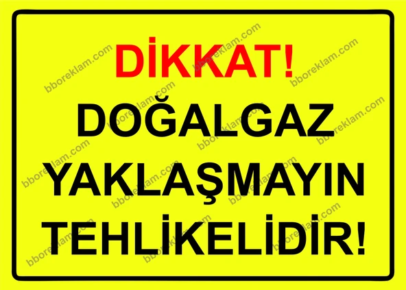 Dikkat! Doğalgaz Yaklaşmayın Tehlikelidir! Uyarı Levhası - 1
