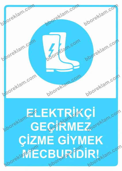 Elektrik Geçirmez Çizme Giymek Mecburidir! Uyarı Levhası - 1