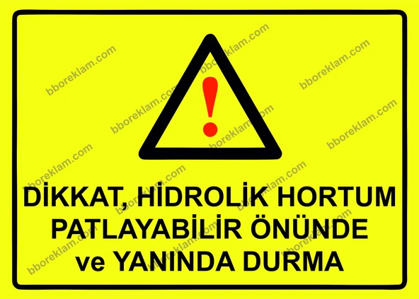 Dikkat, Hidrolik Hortum Patlayabilir Önünde ve Yanında Durma Uyarı Levhası ürün görseli 1