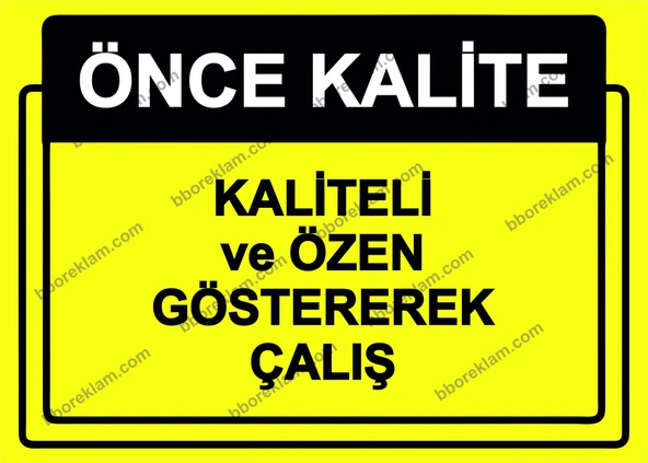 Önce Kalite.  Kaliteli ve Özen Göstererek Çalış Uyarı Levhası ürün görseli 1