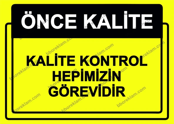 Önce Kalite.  Kalite Kontrol Hepimizin Görevidir Uyarı Levhası - 1