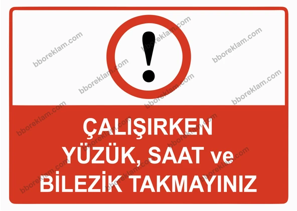 Çalışırken Yüzük, Saat ve Bilezik Takmayınız Uyarı Levhası ürün görseli