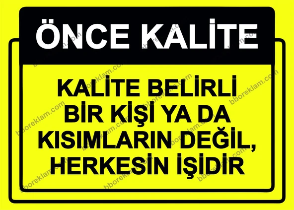 Önce Kalite.  Kalite Belirli Bir Kişi Yada Kısımların Değil, Herkesin İşidir Uyarı Levhası ürün görseli 1