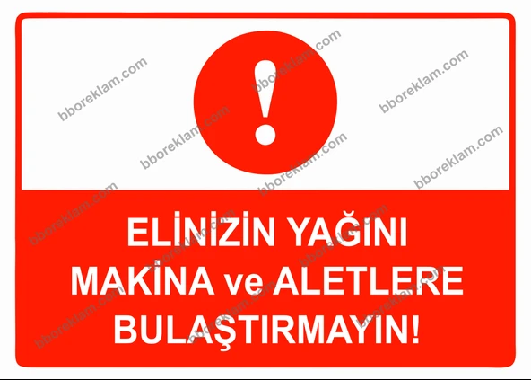 Elinizin Yağını Makina ve Aletlere Bulaştırmayın Uyarı Levhası - 1
