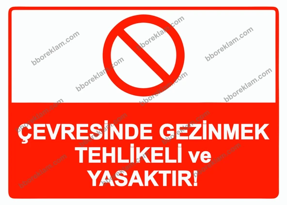 Çevresinde Gezinmek Tehlikeli ve Yasaktır Uyarı Levhası ürün görseli 1