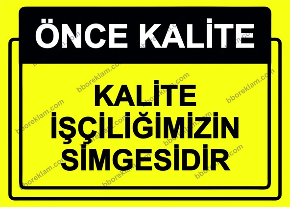 Önce Kalite.  Kalite İşçiliğimizin Simgesidir Uyarı Levhası ürün görseli 1