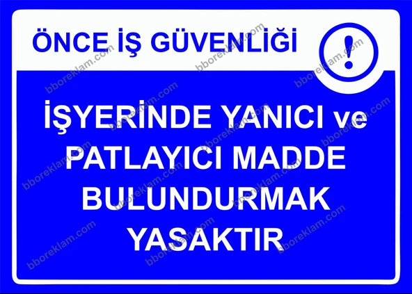 Önce İş Güvenliği İş Yerinde Yanıcı ve Patlayıcı Madde Bulundurmak Yasaktır Uyarı Levhası ürün görseli 1