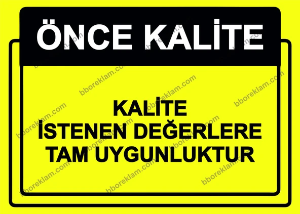 Önce Kalite.  Kalite İstenen Değerlere Tam Uygunluktur Uyarı Levhası ürün görseli 1