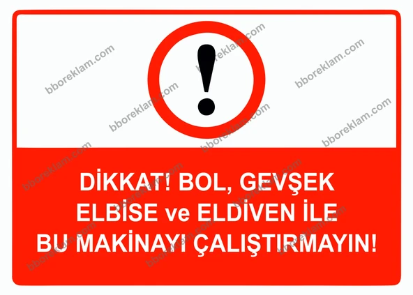 Dikkat Bol, Gevşek Elbise ve Eldiven İle Bu Makinayı Çalıştırmayın Uyarı Levhası - 1